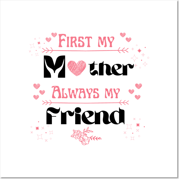 First my mother always my friend Wall Art by Asafee's store